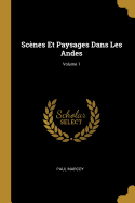 Sc?nes Et Paysages Dans Les Andes; Volume 1