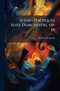 Sc?nes Po?tiques; Suite d'Orchestre. Op. 46