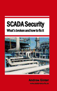 Scada Security - What's Broken and How to Fix It