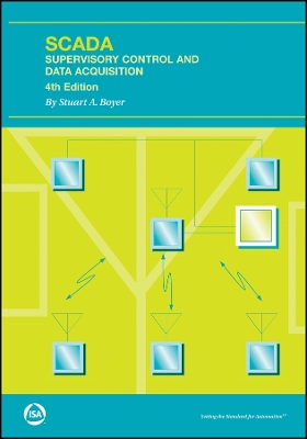 Scada: Supervisory Control and Data Acquisition, Fourth Edition - Boyer, Stuart A
