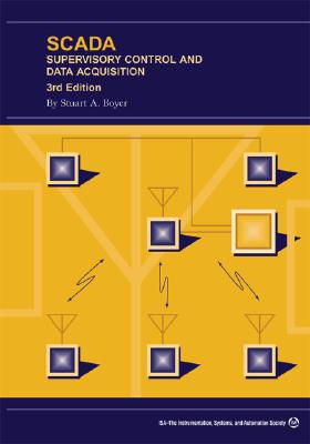 Scada: Supervisory Control and Data Acquisition - Boyer, Stuart A