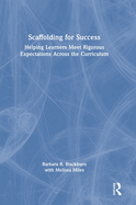Scaffolding for Success: Helping Learners Meet Rigorous Expectations Across the Curriculum