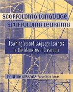 Scaffolding Language, Scaffolding Learning: Teaching Second Language Learners in the Mainstream Classroom