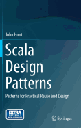 Scala Design Patterns: Patterns for Practical Reuse and Design