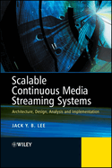 Scalable Continuous Media Streaming Systems: Architecture, Design, Analysis and Implementation