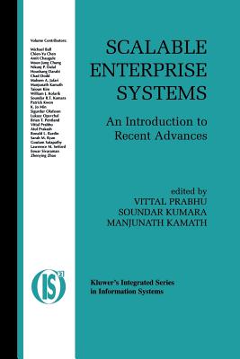 Scalable Enterprise Systems: An Introduction to Recent Advances - Prabhu, Vittal (Editor), and Kumara, Soundar (Editor), and Kamath, Manjunath (Editor)