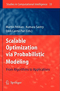 Scalable Optimization Via Probabilistic Modeling: From Algorithms to Applications