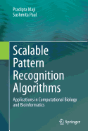 Scalable Pattern Recognition Algorithms: Applications in Computational Biology and Bioinformatics