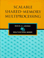 Scalable Shared-Memory Multiprocessing - Lenoski, Daniel E, and Weber, Wolf-Dietrich