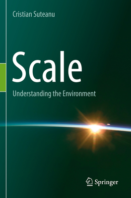 Scale: Understanding the Environment - Suteanu, Cristian