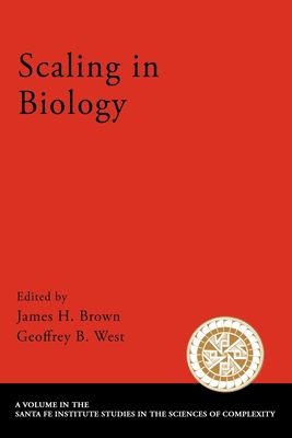 Scaling in Biology - Brown, James H (Editor), and West, Geoffrey B (Editor)