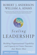 Scaling Leadership: Building Organizational Capability and Capacity to Create Outcomes that Matter Most