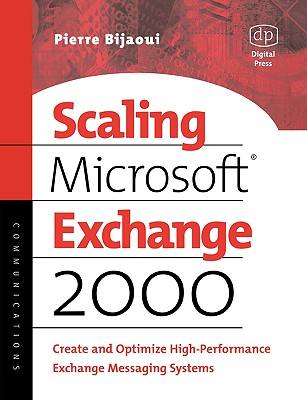 Scaling Microsoft Exchange 2000: Create and Optimize High-Performance Exchange Messaging Systems - Bijaoui, Pierre