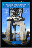 Scaling The Turbulent Waters: Pacific Coast Bridges