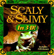 Scaly and Slimy in 3-D