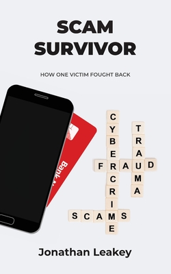 Scam Survivor: How One Victim Fought Back - Leakey, Jonathan A