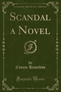 Scandal a Novel (Classic Reprint)