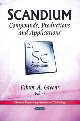 Scandium: Compounds, Productions & Applications - Greene, Viktor A (Editor)