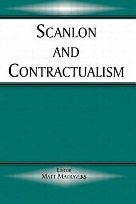 Scanlon and Contractualism - Matravers, Matt