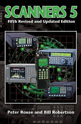 Scanners 5: The VHF/UHF Communications Guide - Rouse, Peter, and Robertson, Bill
