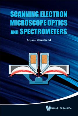 Scanning Electron Microscope Optics ... - Khursheed Anjam