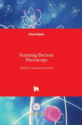 Scanning Electron Microscopy - Kazmiruk, Viacheslav (Editor)
