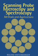Scanning Probe Microscopy and Spectroscopy: Methods and Applications