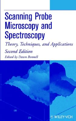 Scanning Probe Microscopy and Spectroscopy: Theory, Techniques, and Applications - Bonnell, Dawn (Editor)