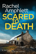 Scared to Death: A Detective Kay Hunter Crime Thriller