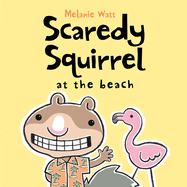 Scaredy Squirrel at the Beach