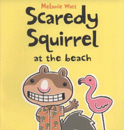 Scaredy Squirrel at the Beach