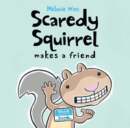 Scaredy Squirrel Makes a Friend