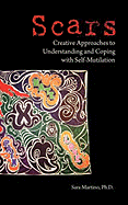 Scars: Creative Approaches to Understanding and Coping with Self-Mutilation