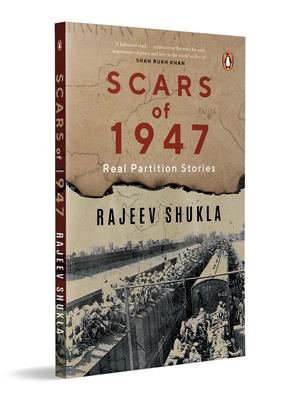 Scars of 1947: Real Partition Stories - Shukla, Rajeev