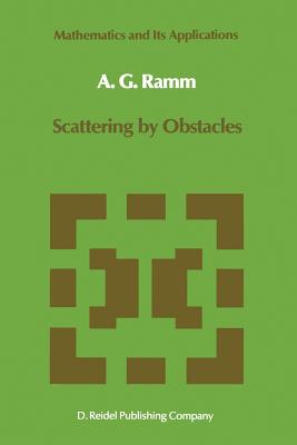 Scattering by Obstacles - Ramm, Alexander G