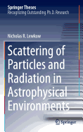 Scattering of Particles and Radiation in Astrophysical Environments