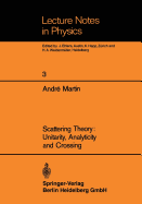 Scattering Theory: Unitarity, Analyticity and Crossing