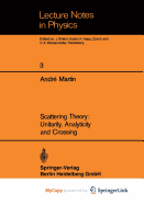 Scattering Theory: Unitarity, Analyticity and Crossing