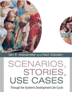 Scenarios, Stories, Use Cases: Through the Systems Development Life-Cycle