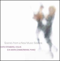 Scenes from a New Music S�ance - Charles Amirkhanian (drums); Charles Amirkhanian (drums); Eva-Maria Zimmermann (piano); Kate Stenberg (violin)