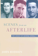 Scenes from an Afterlife: Legacy of George Orwell