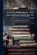 Scenes from Real Life [An Anthology, Ed. by L.M.]