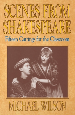 Scenes from Shakespeare - Shakespeare, William, and Wilson, Michael (Editor)