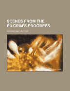 Scenes from the Pilgrim's Progress