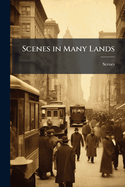 Scenes in Many Lands