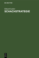 Schachstrategie: Einf?hrung in Den Geist Der Praktischen Partie