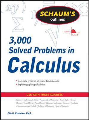 Schaum's 3000 Solved Problems Calculus - Mendleson, Elliot, and Mendleson, Eliot, and Mendelson, Elliott