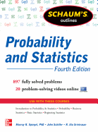 Schaum's Outline of Probability and Statistics, 4th Edition: 897 Solved Problems + 20 Videos