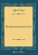 Schauspielkunst (Classic Reprint)