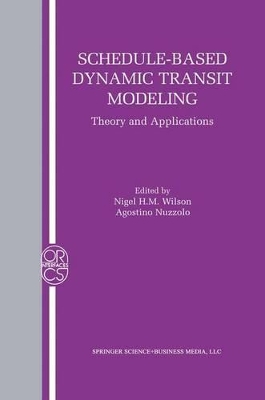 Schedule-Based Dynamic Transit Modeling - Wilson, Nigel H M (Editor), and Nuzzolo, Agostino (Editor)